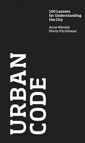 Couverture du produit · Urban Code: 100 Lessons for Understanding the City