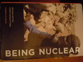 Couverture du produit · Being Nuclear: Africans and the Global Uranium Trade