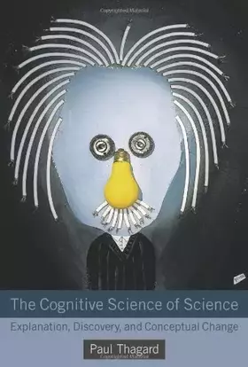 Couverture du produit · The Cognitive Science of Science: Explanation, Discovery, and Conceptual Change