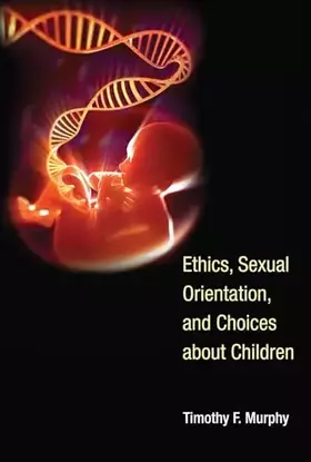 Couverture du produit · Ethics, Sexual Orientation, and Choices about Children (Basic Bioethics)