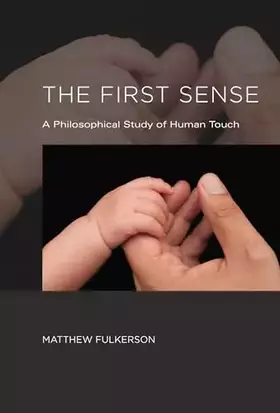 Couverture du produit · The First Sense: A Philosophical Study of Human Touch