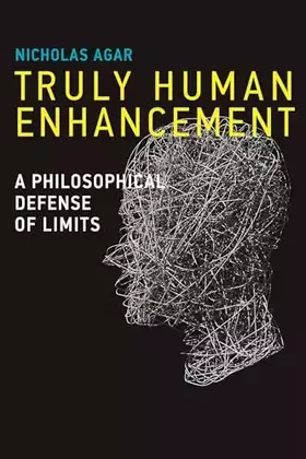 Couverture du produit · Truly Human Enhancement: A Philosophical Defense of Limits (Basic Bioethics)