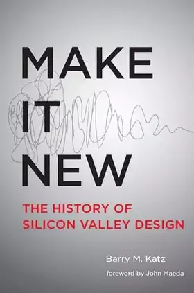 Couverture du produit · Make It New: A History of Silicon Valley Design