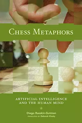 Couverture du produit · Chess Metaphors: Artificial Intelligence and the Human Mind