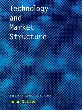 Couverture du produit · Technology and Market Structure: Theory and History