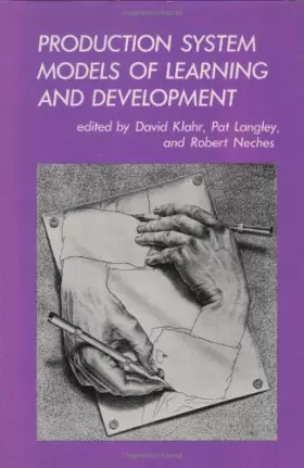 Couverture du produit · Production System Models of Learning and Development (ACM Distinguished Dissertations) (Computational Models of Cognition and Perception)