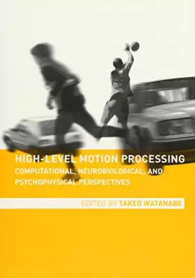 Couverture du produit · High-Level Motion Processing: Computational, Neurobiological, and Psychophysical Perspectives