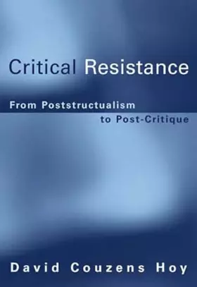 Couverture du produit · Critical Resistance: From Poststructuralism to Post-Critique (Bradford Book)