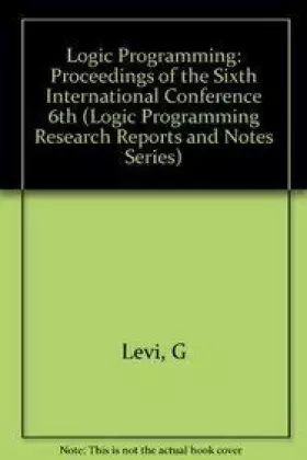Couverture du produit · Logic Programming: Proceedings of the Sixth International Conference (Logic Programming Research Reports and Notes Series)