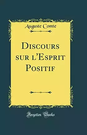 Couverture du produit · Discours sur l'Esprit Positif (Classic Reprint)