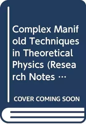 Couverture du produit · Complex Manifold Techniques in Theoretical Physics (Research Notes in Mathematics)