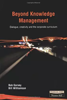 Couverture du produit · Beyond Knowledge Management: Dialogue, Creativity and the Corporate Curriculum