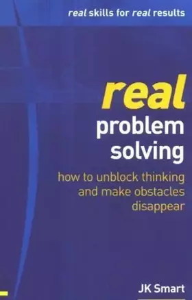 Couverture du produit · Real Problem Solving: How to Unblock Thinking & Make Obstacles Disappear (Real Management Series)