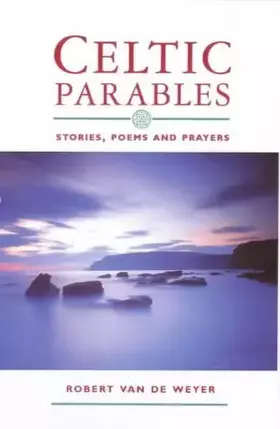 Couverture du produit · Celtic Parables: Stories, Poems and Prayers