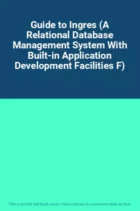 Couverture du produit · Guide to Ingres (A Relational Database Management System With Built-in Application Development Facilities F)