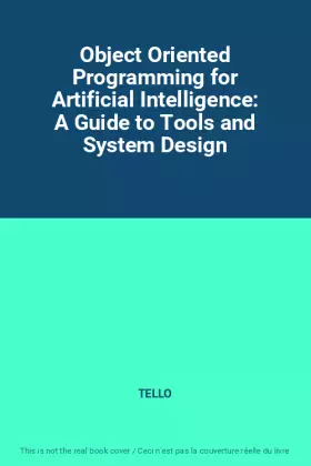 Couverture du produit · Object Oriented Programming for Artificial Intelligence: A Guide to Tools and System Design