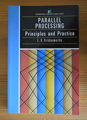 Couverture du produit · Parallel Processing: Principles and Practice
