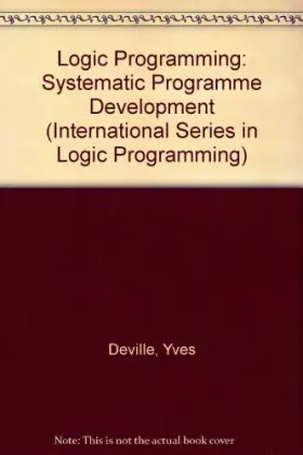 Couverture du produit · Logic Programming: Systematic Program Development
