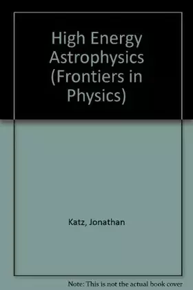 Couverture du produit · High Energy Astrophysics (Frontiers in Physics)