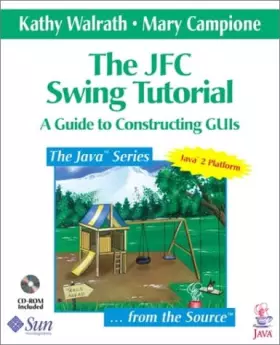 Couverture du produit · The JFC Swing Tutorial: A Guide to Constructing GUIs
