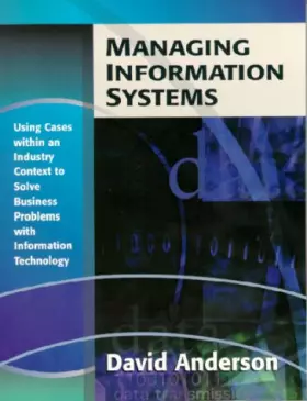 Couverture du produit · Managing Information Systems: Using Cases within an Industry Context to Solve Business Problems with Information Technology