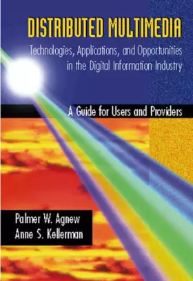 Couverture du produit · Distributed Multimedia: Technologies, Applications, and Opportunities in the Digital Information Industry: A Guide for Users and