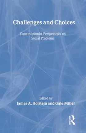 Couverture du produit · Challenges and Choices: Constructionist Perspectives on Social Problems (Social Problems & Social Issues)