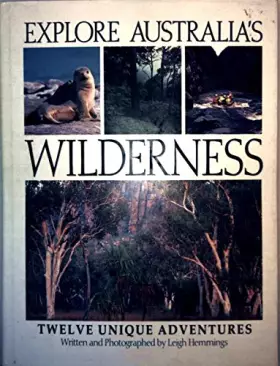 Couverture du produit · EXPLORING AUSTRALIA'S WILDERNESS. Twelve Unique Adventures.