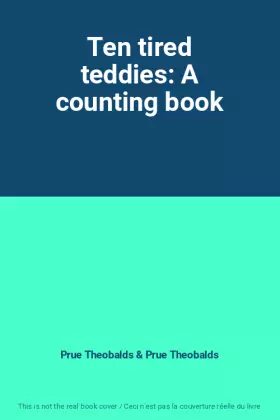 Couverture du produit · Ten tired teddies: A counting book