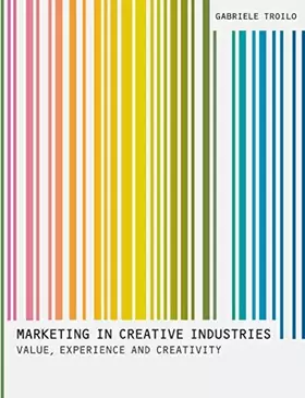Couverture du produit · Marketing In Creative Industries: Value, Experience and Creativity