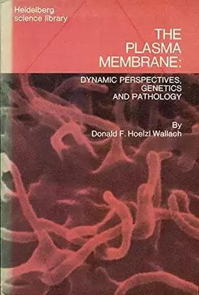 Couverture du produit · The plasma membrane: Dynamic perspectives, genetics and pathology (Heidelberg science library)