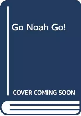 Couverture du produit · Go Noah Go!