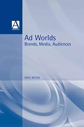 Couverture du produit · Ad Worlds: Brands, Media, Audiences (Arnold Publication)