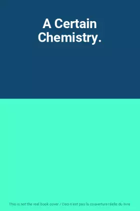 Couverture du produit · A Certain Chemistry.