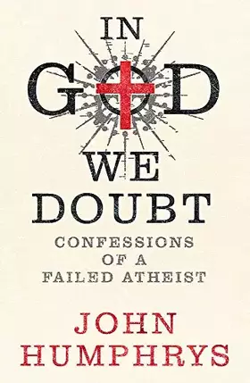 Couverture du produit · In God We Doubt: Confessions of a Failed Atheist
