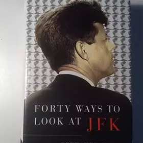 Couverture du produit · Forty Ways to Look at JFK