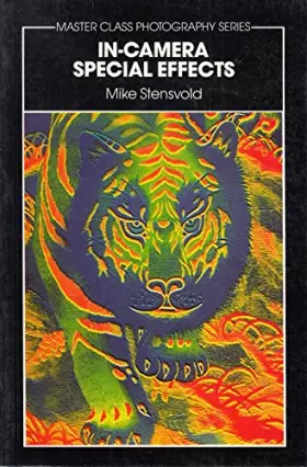 Couverture du produit · In-camera Special Effects (Master Class Photography Series)