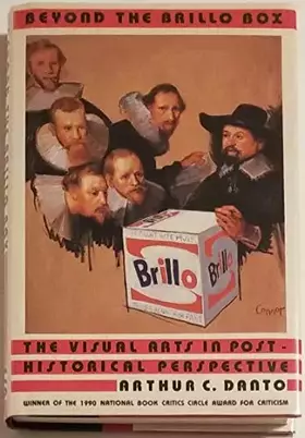 Couverture du produit · Beyond the Brillo Box: The Visual Arts in Post-Historical Perspective