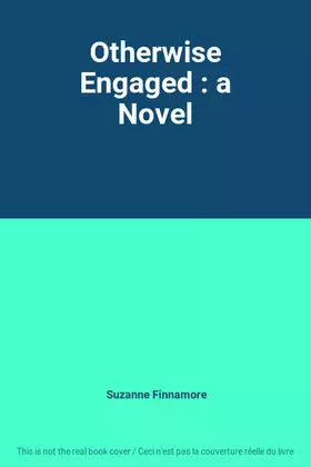 Couverture du produit · Otherwise Engaged : a Novel