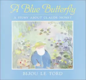 Couverture du produit · A Blue Butterfly: A Story About Claude Monet