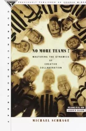 Couverture du produit · No More Teams!: Mastering the Dynamics of Creative Collaboration