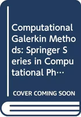 Couverture du produit · Computational Galerkin Methods: Springer Series in Computational Physics
