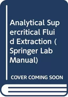 Couverture du produit · Analytical Supercritical Fluid Extraction (Springer Lab Manual)