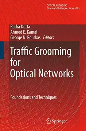 Couverture du produit · Traffic Grooming for Optical Networks: Foundations, Techniques and Frontiers