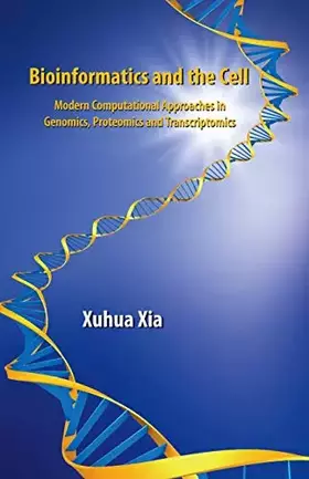 Couverture du produit · Bioinformatics and the Cell: Modern Computational Approaches in Genomics, Proteomics and Transcriptomics