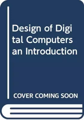 Couverture du produit · Design of Digital Computers an Introduction