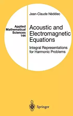 Couverture du produit · Acoustic and Electromagnetic Equations: Integral Representations for Harmonic Problems