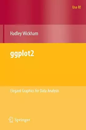 Couverture du produit · ggplot2: Elegant Graphics for Data Analysis (Use R!)