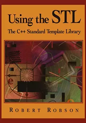 Couverture du produit · Using the STL: The C++ Standard Template Library