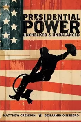 Couverture du produit · Presidential Power: Unchecked & Unbalanced